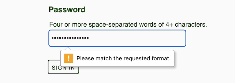 Submitting the form with a bad password raises the message, “Please match the requested format.”